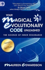 Your Magical Evolutionary Code Unleashed: The Science of Inner Resonance - p...
