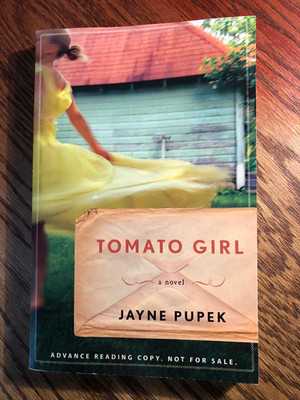 Tomato Girl by Jayne Pupek  SC  ARC / PROOF Algonquin Books 8/2008