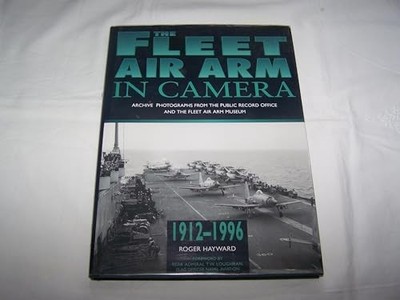 The Fleet Air Arm in Camera: Archive Photographs fr by Hayward, Roger 0750912545