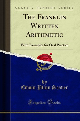 The Franklin Written Arithmetic: With Examples for Oral Practice