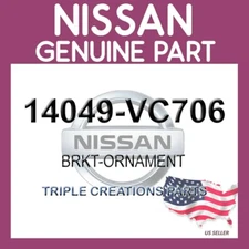 Genuine Nissan 14049-VC706 Brkt-Ornament 14049VC706 OEM