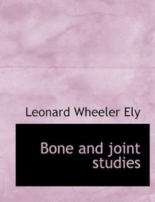 NEW BOOK Bone and joint studies by Ely, Leonard Wheeler (200