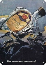 1981 CROWN ROYAL Whisky EVER SEEN A GROWN MAN CRY? DECORATIVE REPLICA METAL SIGN