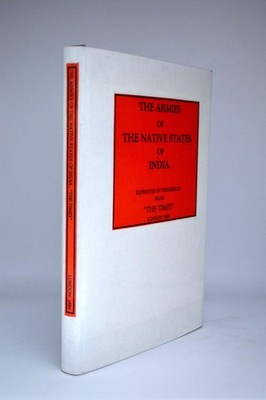 The Armies of the Native States of India: Reprinted by Permission from ''The Time