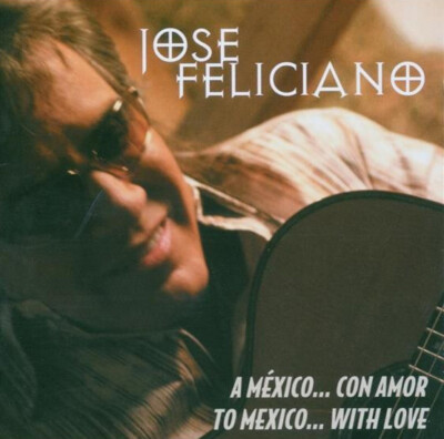José Feliciano - A Mexico...With Love CD #G2032104