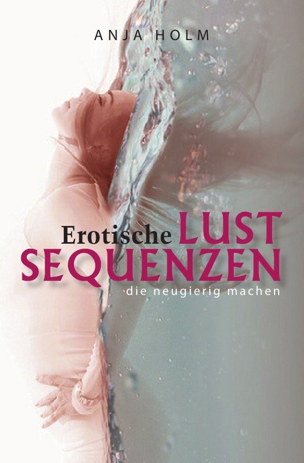 Thumbnail - Erotische Lust Sequenzen | Anja Holm | Die Neugierig Machen |