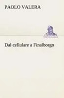 Paolo Valera | Dal Cellulare A Finalborgo | Taschenbuch | Italienisch (2012)