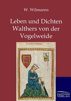 Leben und Dichten Walthers von der Vogelweide | W. Wilmanns | deutsch
