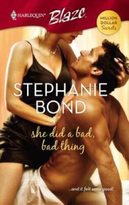 She Did A Bad, Bad Thing - Mass Market Paperback By Bond, Stephanie - GOOD