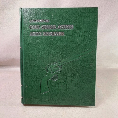 A Study Of The Colt Single Action Army Revolver Signed By John Kopec Hard Cover