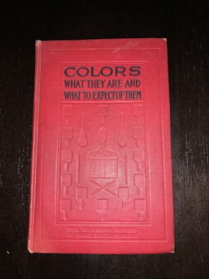 Colors What they are and what to Expect by F. Maire 1910
