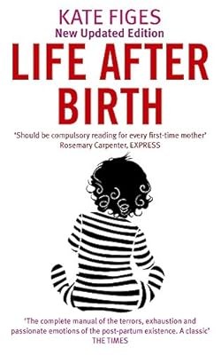 Life After Birth, Figes, Kate, Used; Good Book