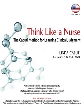 Think Like a Nurse : The Caputi Method for Learning Clinical Judgment (USA...
