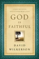 God Is Faithful - A Daily Invitation Into The Father Heart Of God | Wilkerson