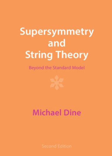 Supersymmetry and String Theory: Beyond the Standard Model by Dine ...