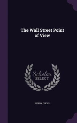 Clews - Wall Street Point of View - New hardback or cased book - X555z