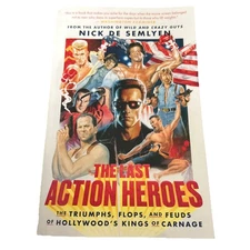 Last Action Heroes : The Triumphs, Flops, and Feuds of Hollywood's Kings