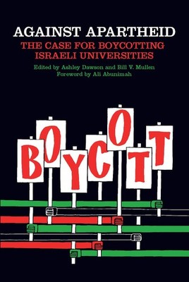 Against Apartheid: The Case for Boycotting Israeli Universities [Paperback]
