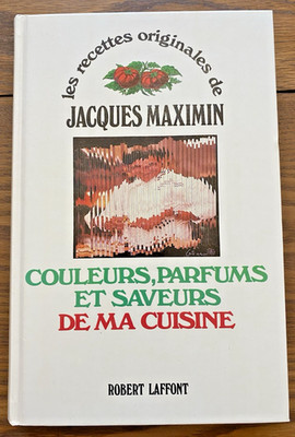 Couleurs Parfums et Saveurs de ma Cuisine 1984 Jacques Maximin French Language