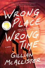 Wrong Place Wrong Time: A Novel - Hardcover By McAllister, Gillian - GOOD