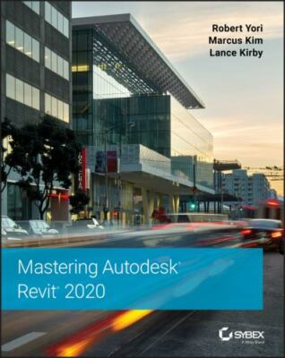 Mastering Autodesk Revit 2020 by Kim, Marcus,Kirby, Lance,Yori, Robert, Good Boo
