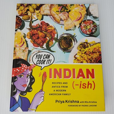 Indian-ish: Recipes and Antics from a Modern American Family Priya Krishna