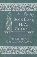 H. A. Guerber | The Myths Of Greece And Rome | Taschenbuch | Englisch (2008)