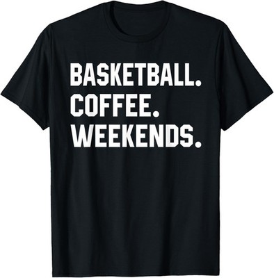 Funny Saying Shirts For Women Basketball Coffee Weekends Dad T-Shirt