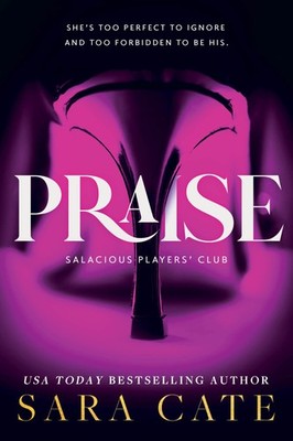Praise: A Forbidden Age-Gap Romance (Salacious Players' Club, 1)