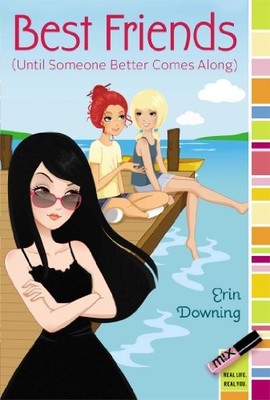 Best Friends (Until Someone Better Co..., Downing, Erin