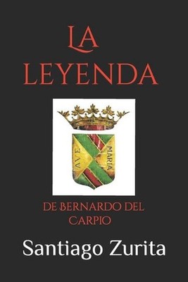 La leyenda: de Bernardo del Carpio by Santiago Juan Zurita (Spanish) Paperback B