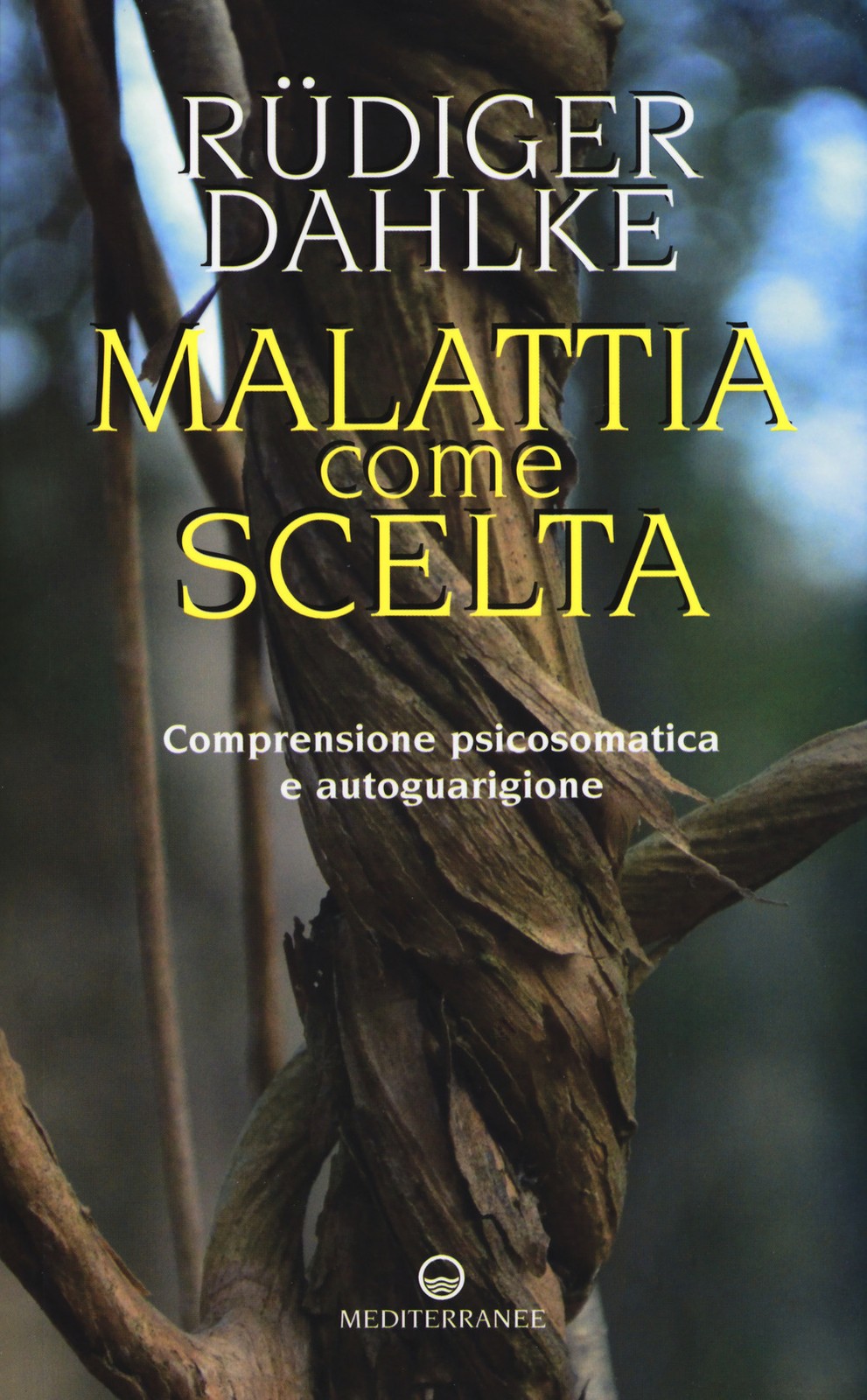 Malattia come scelta. Comprensione psicosomatica e autoguarigione - Dahlke...