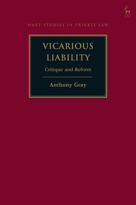 Vicarious Liability: Critique and Reform by Professor Anthony Gray (English) Pap