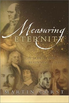 Measuring Eternity: The Search for the Beginning of  by Gorst, Martin 0767908279