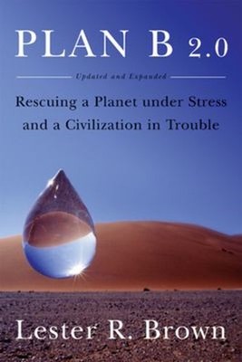 Plan B 2. 0 : Rescuing a Planet under Stress and a Civilization i