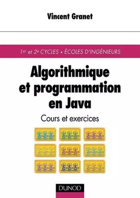 Algorithmus und Programmierung in Java: Kurse und Übungen, Vincent Granet