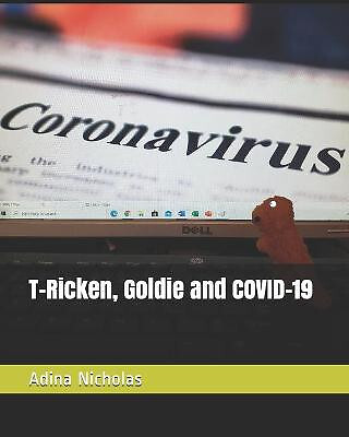 T Ricken  Goldie and COVID 19 By Adina Nicholas - New Copy - 9798681943242