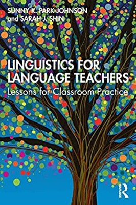 Linguistics for Language Teachers : Lessons for Classroom Practic