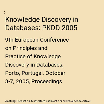 Knowledge Discovery in Databases: PKDD 2005: 9th European Conference on Principl