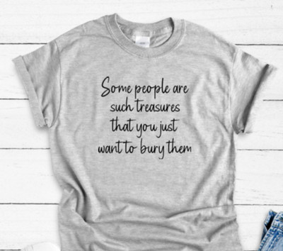 Some People are Such Treasures, Funny,  Unisex Gray Short Sleeve T-shirt