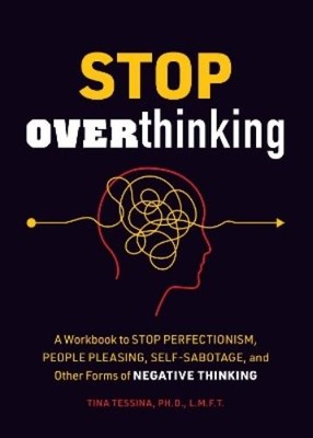 Tina B. Tessina Stop Overthinking (Paperback) Guided Workbooks