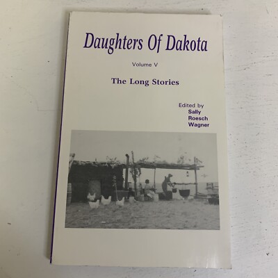 Daughters of Dakota : The Long Stories by Sally R. Wagner (1992, Trade...