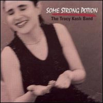 Tracy Kash Band, Some Strong Potion, audioCD