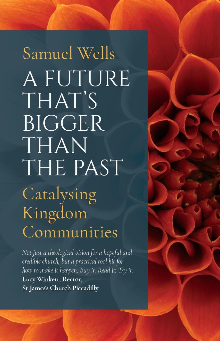 Thumbnail - Samuel Wells | A Future That's Bigger Than The Past | Taschenbuch |