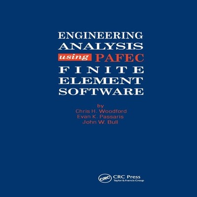 Engineering Analysis using PAFEC Finite Element Software C H Wood