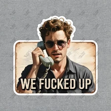 Humorous We f***ed Up Phone Call Sign Perfect for Home or Office Decor #7536