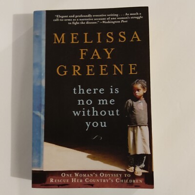 There Is No Me Without You : One Woman's Odyssey to Rescue Children 