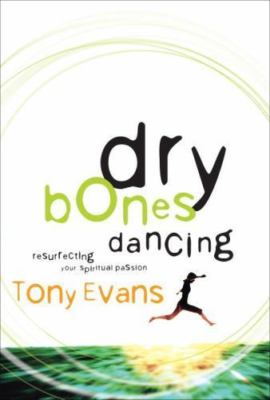 Dry Bones Dancing : Resurrecting Your Spiritual Passion, Paperback by Evans, ...