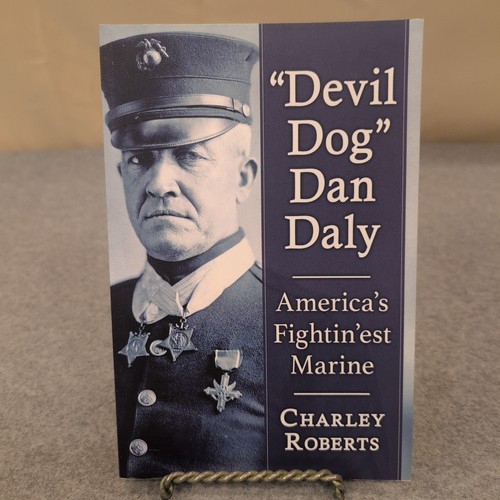 Devil Dog Dan Daly America's Fightin'est Marine Charley Roberts 2021 Paperback