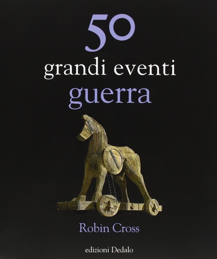 50 grandi eventi. Guerra - [Edizioni Dedalo]